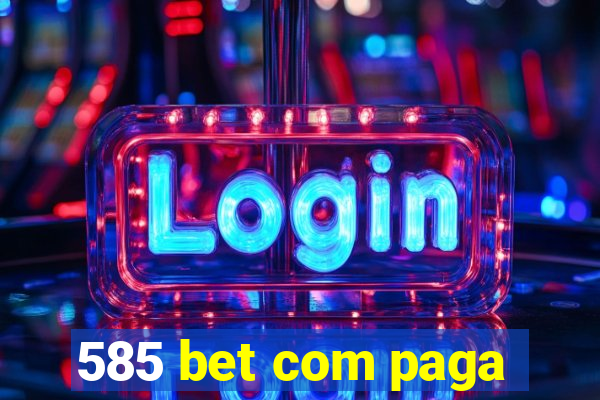 585 bet com paga